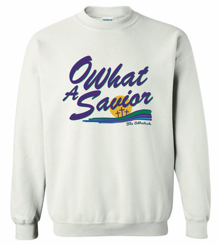 O What A Savior Sweatshirt