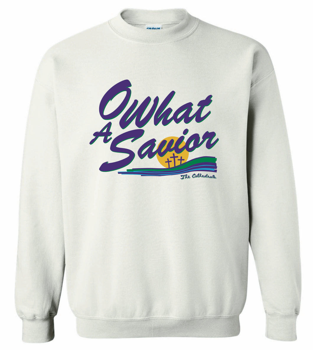 O What A Savior Sweatshirt